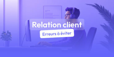 relation client erreurs