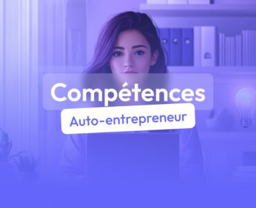 compétences auto-entrepreneur