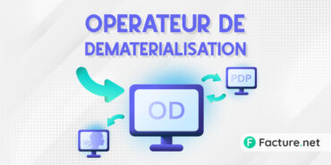 Opérateur de dématérialisation OD facture électronique