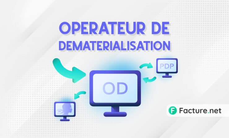 Opérateur de dématérialisation OD facture électronique